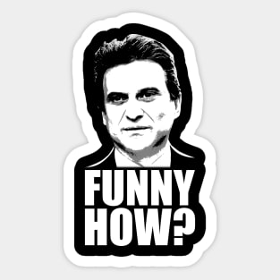 Funny How? Goodfellas Joe Pesci Sticker